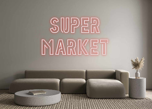 Custom Neon: SUPER
MARKET