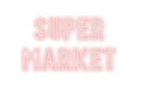 Custom Neon: SUPER
MARKET
