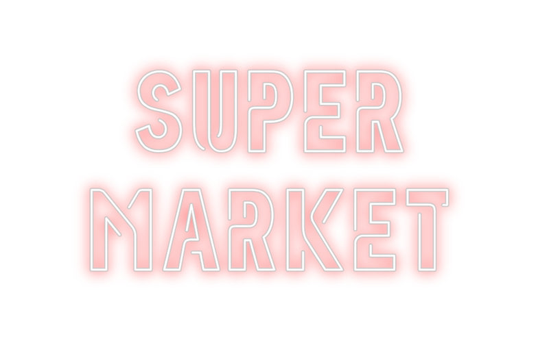 Custom Neon: SUPER
MARKET