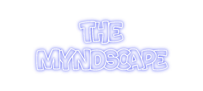 Custom Neon: The
Myndscape