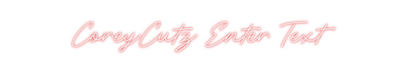 Custom Neon: CoreyCutz Ent...