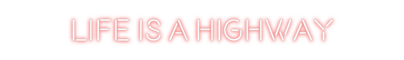 Custom Neon: Life is a hig...