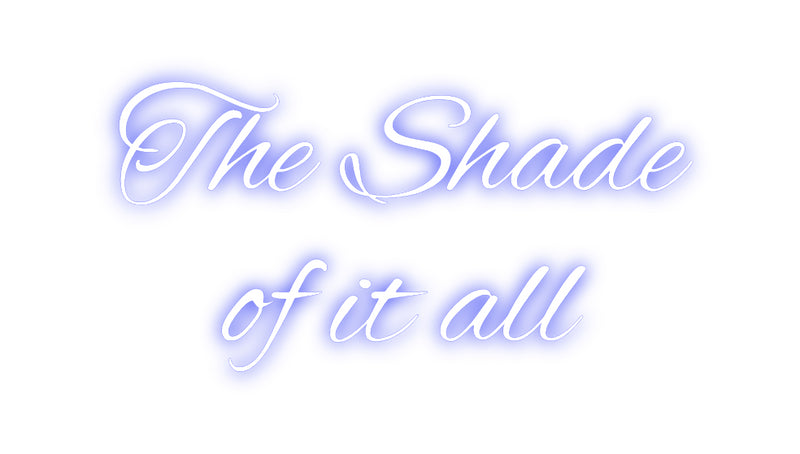 Custom Neon: The Shade 
o...