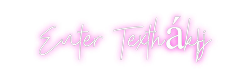 Custom Neon: Enter Texthákfj