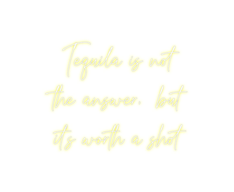 Custom Neon: Tequila is no...