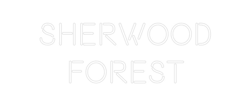 Custom Neon: Sherwood
For...