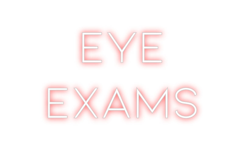Custom Neon: Eye
Exams
