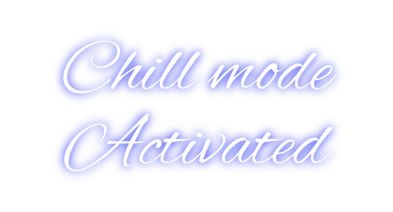 Custom Neon: Chill mode
A...