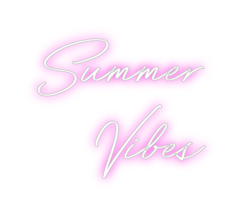 Custom Neon: Summer 
Vibes