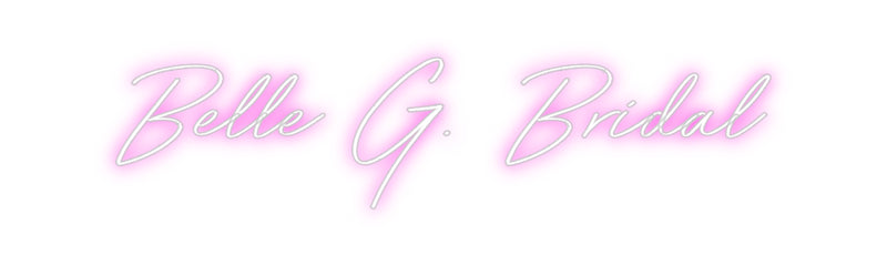 Custom Neon: Belle G. Bridal