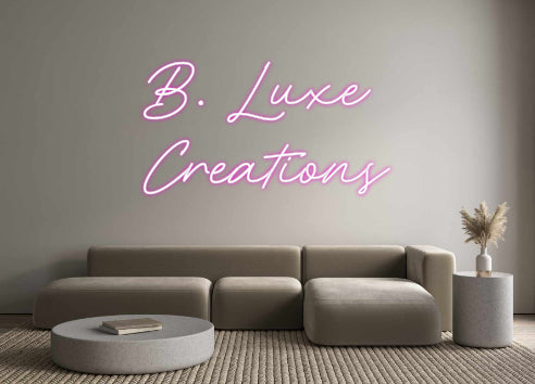 Custom Neon: B. Luxe
Crea...