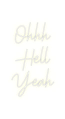 Custom Neon: Ohhh
Hell
Y...