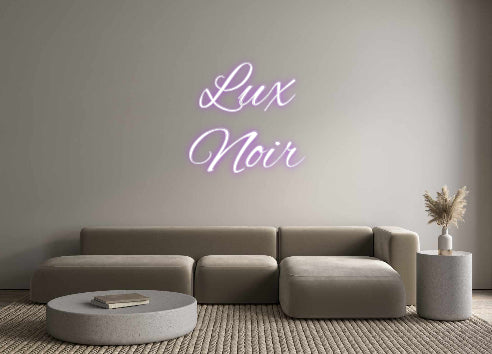 Custom Neon: Lux
Noir
