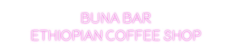 Custom Neon: Buna Bar
Eth...