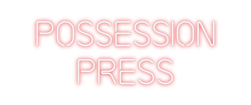 Custom Neon: POSSESSION
P...