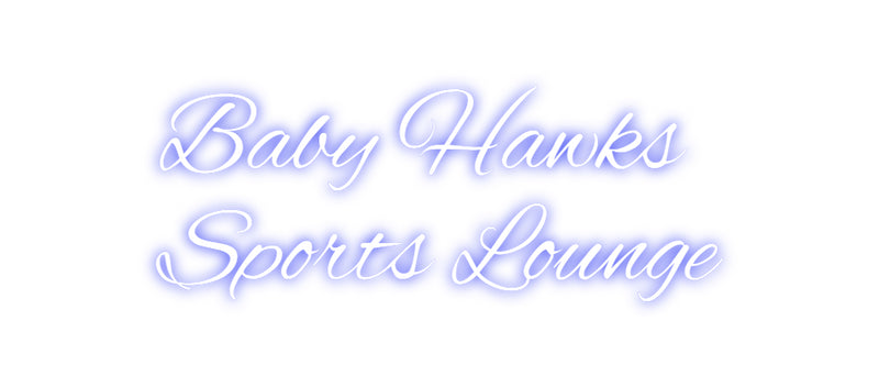 Custom Neon: Baby Hawks
S...