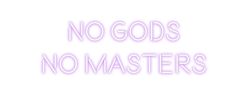 Custom Neon: No gods 
no ...