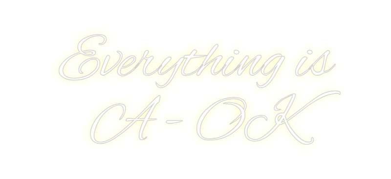 Custom Neon: Everything is...