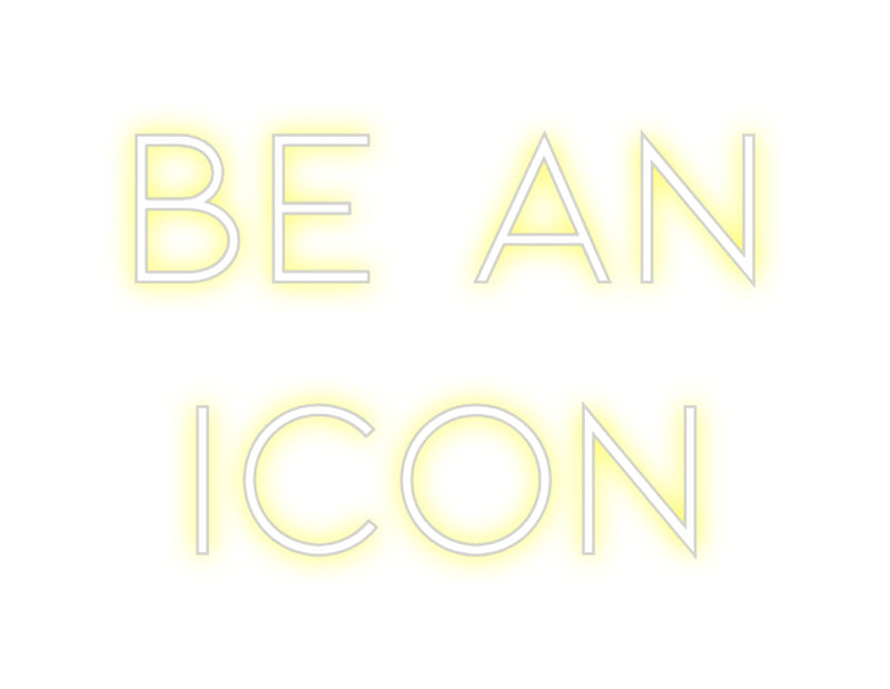 Custom Neon: Be An
ICON