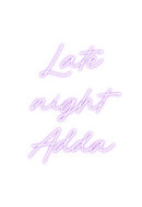 Custom Neon: Late
night 
...