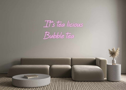 Custom Neon: It's tea lici...