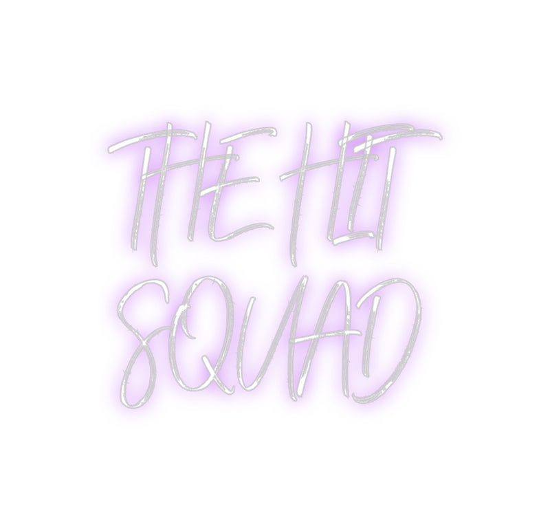 Custom Neon: THE HIT
SQUAD