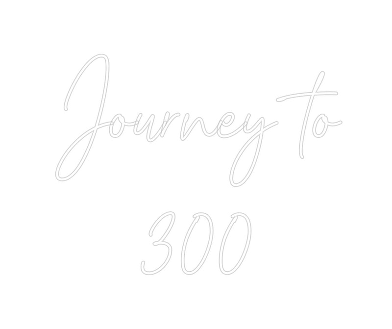 Custom Neon: Journey to
300