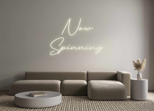 Custom Neon: Now
Spinning