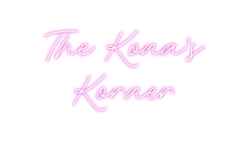 Custom Neon: The Kona’s
K...