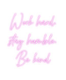 Custom Neon: Work hard,
s...