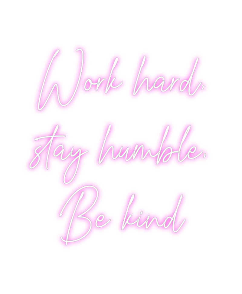 Custom Neon: Work hard,
s...