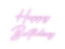 Custom Neon: Happy 
Birth...