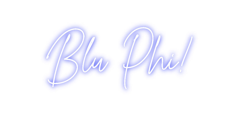 Custom Neon: Blu Phi!