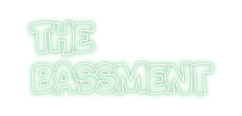 Custom Neon: The
Bassment