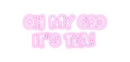 Custom Neon: Oh My God
It...