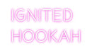 Custom Neon: IGNITED 
HOO...