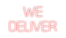 Custom Neon: We
deliver