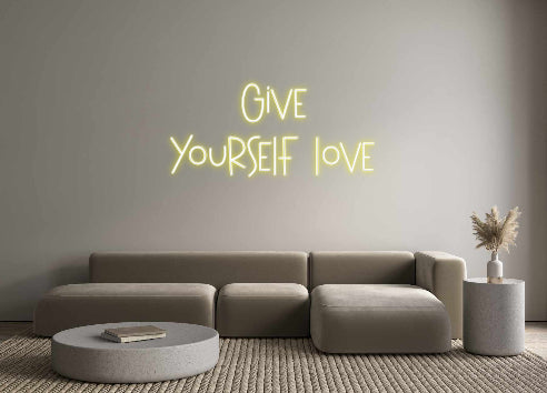 Custom Neon: Give
yoursel...