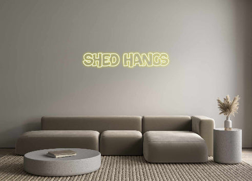 Custom Neon: SHED HANGS