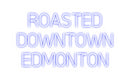 Custom Neon: ROASTED
DOWN...
