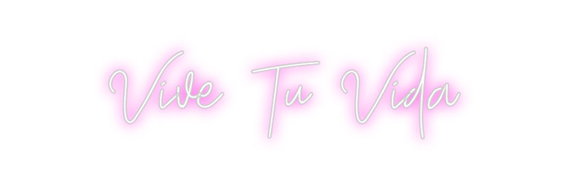 Custom Neon: Vive Tu Vida