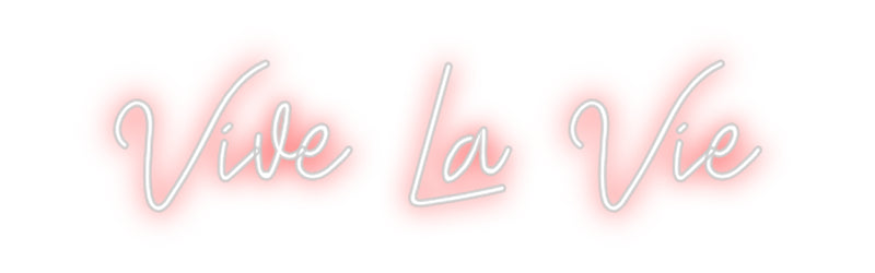 Custom Neon: Vive La Vie