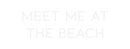 Custom Neon: Meet me at 
...