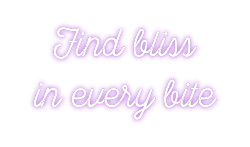 Custom Neon: Find bliss
i...