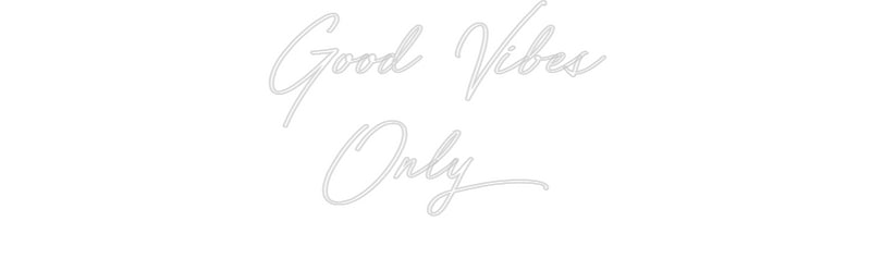 Custom Neon: Good Vibes
O...