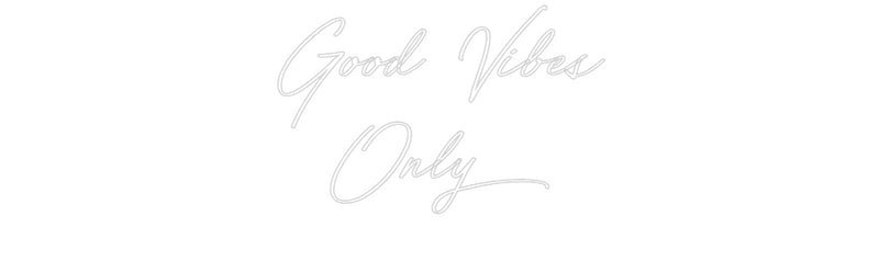 Custom Neon: Good Vibes
O...