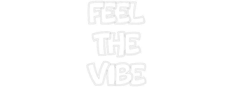 Custom Neon: Feel
The
Vibe