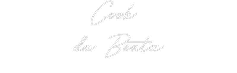 Custom Neon: Cook 
da Beatz