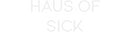 Custom Neon: HAUS OF
SICK
