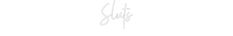 Custom Neon: Sluts